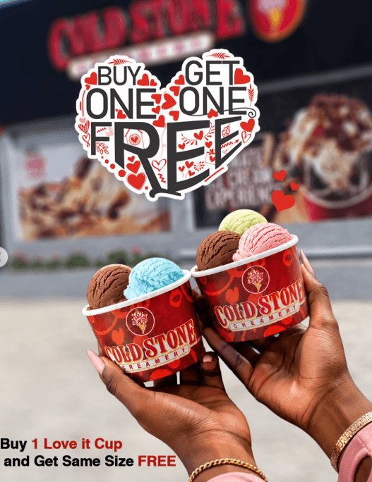 Buy One Love It Cup of Cold Stone and Get One FREE.